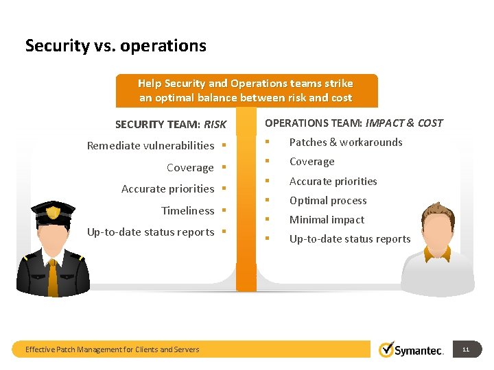 Security vs. operations Help Security and Operations teams strike an optimal balance between risk