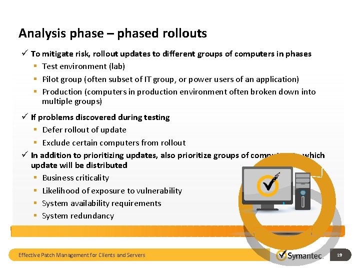 Analysis phase – phased rollouts ü To mitigate risk, rollout updates to different groups