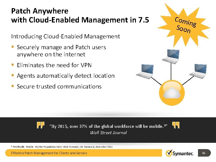 Patch Anywhere with Cloud-Enabled Management in 7. 5 Introducing Cloud-Enabled Management Comi ng Soon