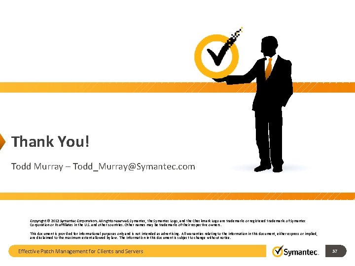 Thank You! Todd Murray – Todd_Murray@Symantec. com Embrace Choice Copyright © 2012 Symantec Corporation.