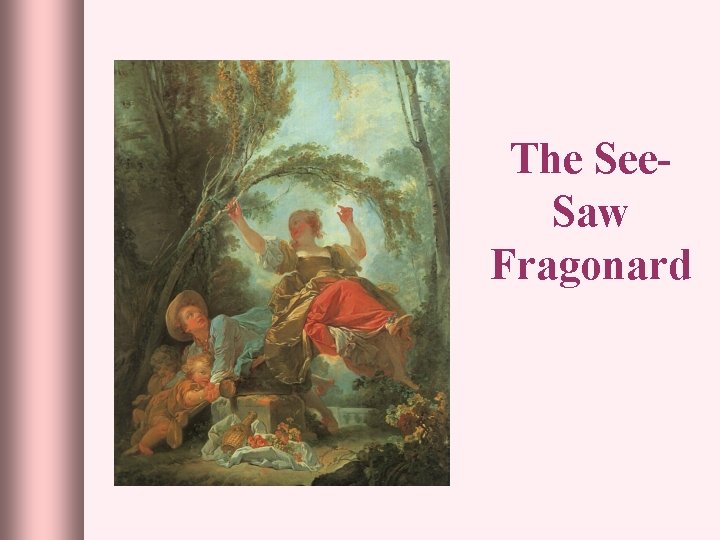 The See. Saw Fragonard 