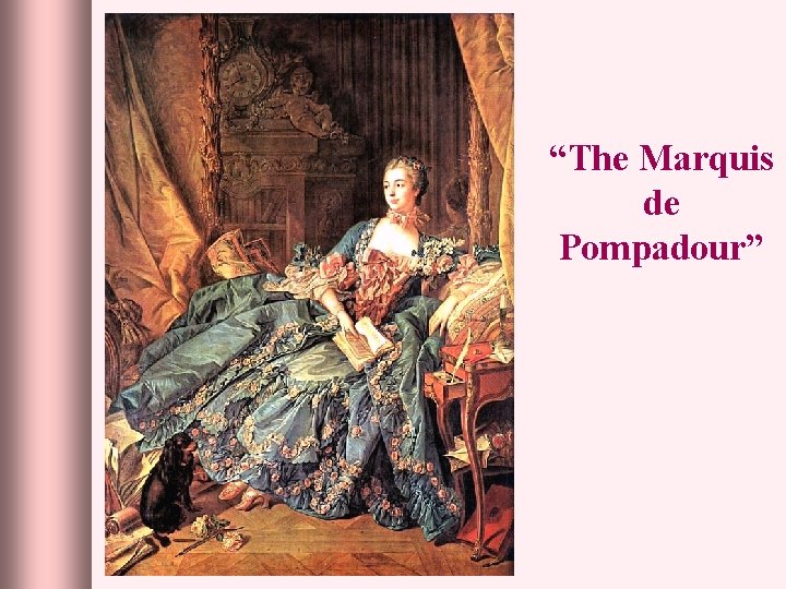 “The Marquis de Pompadour” 
