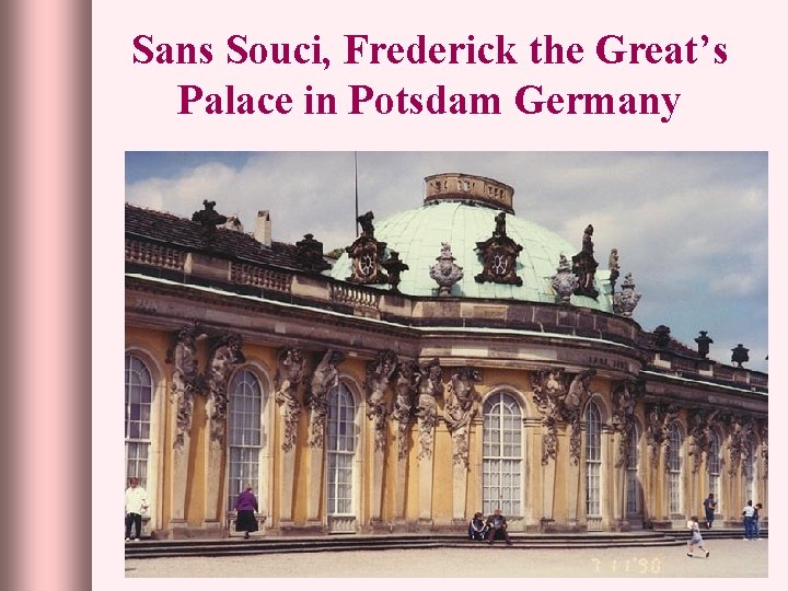 Sans Souci, Frederick the Great’s Palace in Potsdam Germany 