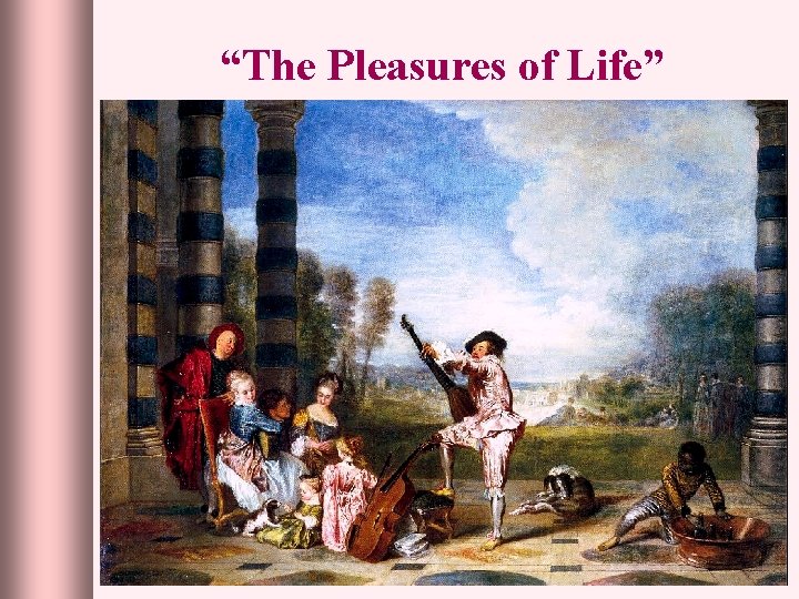 “The Pleasures of Life” 