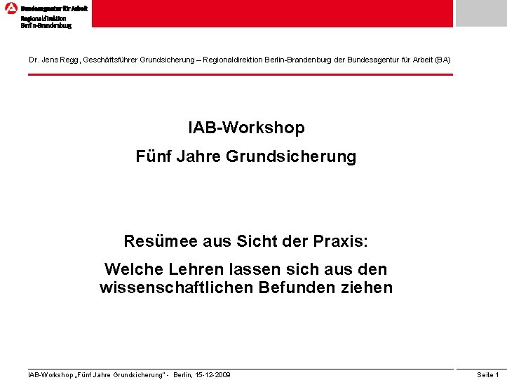 Dr. Jens Regg, Geschäftsführer Grundsicherung – Regionaldirektion Berlin-Brandenburg der Bundesagentur für Arbeit (BA) IAB-Workshop