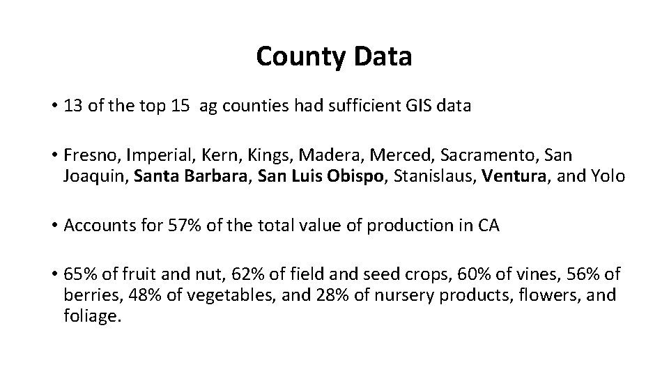 County Data • 13 of the top 15 ag counties had sufficient GIS data