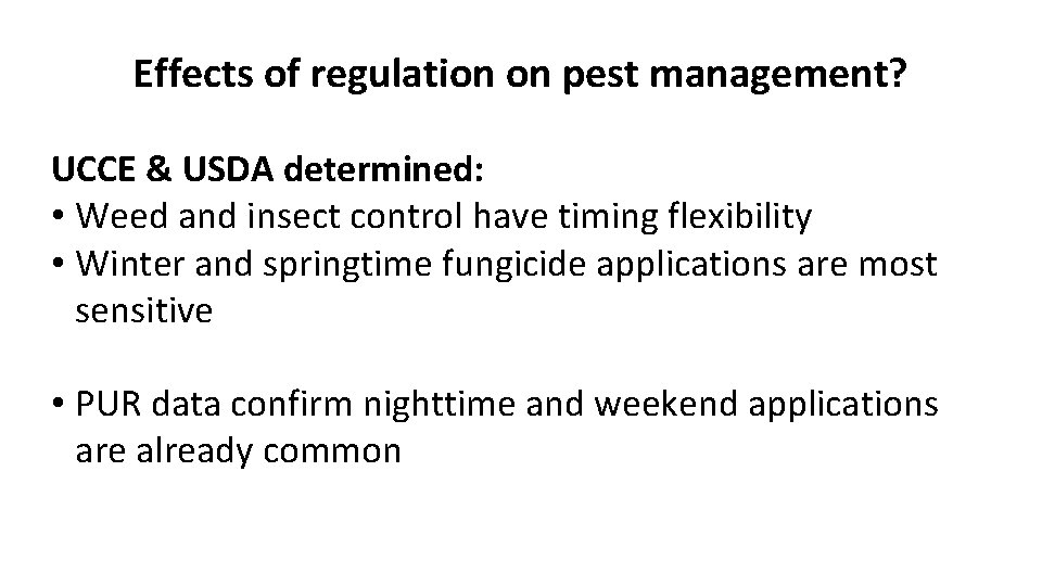 Effects of regulation on pest management? UCCE & USDA determined: • Weed and insect