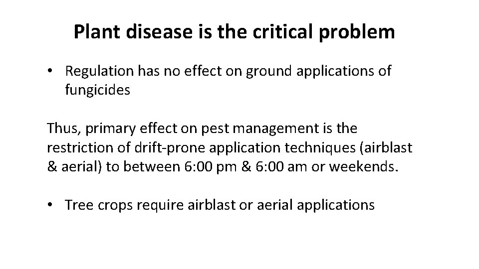 Plant disease is the critical problem • Regulation has no effect on ground applications