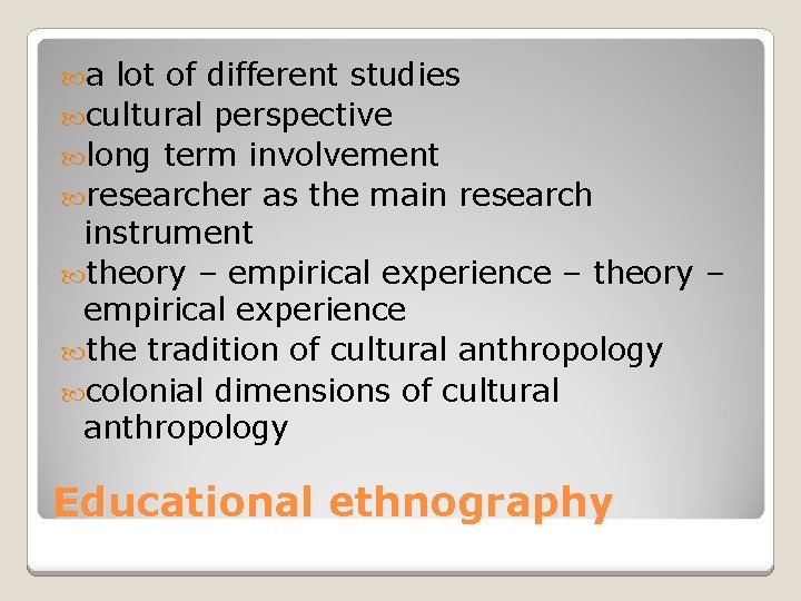  a lot of different studies cultural perspective long term involvement researcher as the