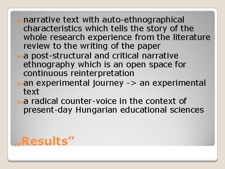  narrative text with auto-ethnographical characteristics which tells the story of the whole research