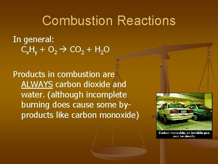 Combustion Reactions In general: Cx. Hy + O 2 CO 2 + H 2