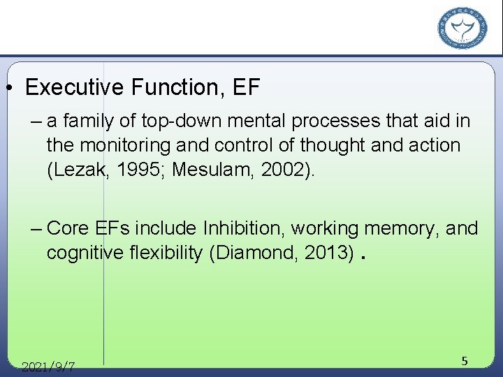 Introduction • Executive Function, EF – a family of top-down mental processes that aid