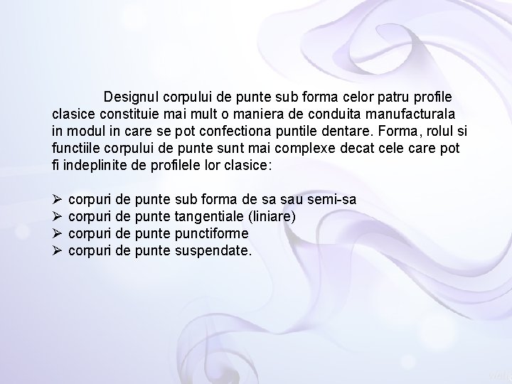 Designul corpului de punte sub forma celor patru profile clasice constituie mai mult o