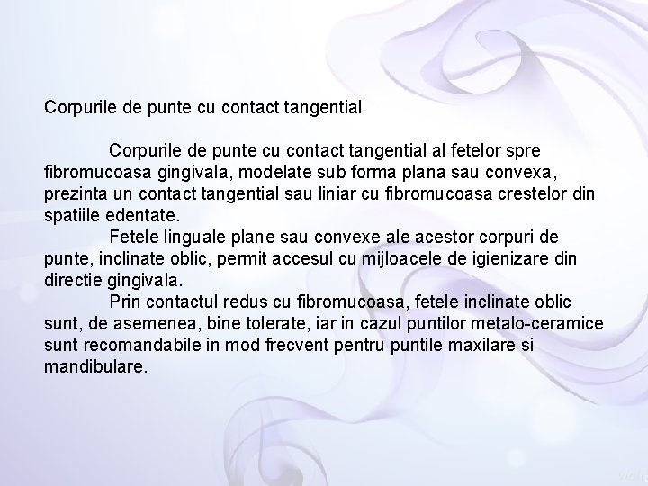 Corpurile de punte cu contact tangential al fetelor spre fibromucoasa gingivala, modelate sub forma