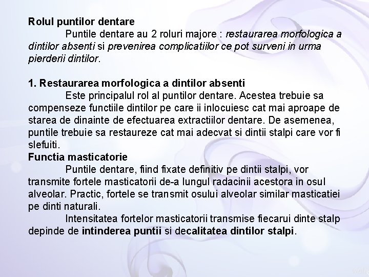 Rolul puntilor dentare Puntile dentare au 2 roluri majore : restaurarea morfologica a dintilor