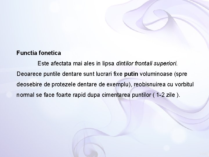 Functia fonetica Este afectata mai ales in lipsa dintilor frontali superiori. Deoarece puntile dentare