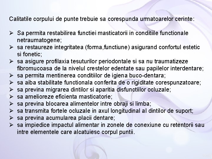 Calitatile corpului de punte trebuie sa corespunda urmatoarelor cerinte: Ø Sa permita restabilirea functiei