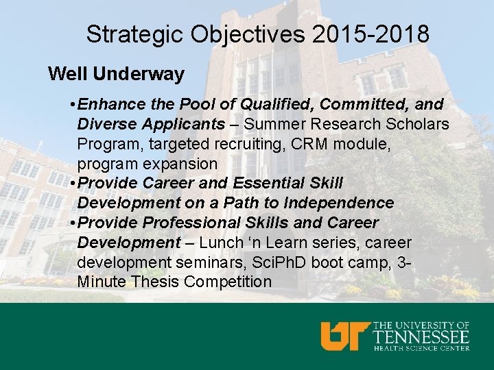 Strategic Objectives 2015 -2018 Well Underway • Enhance the Pool of Qualified, Committed, and