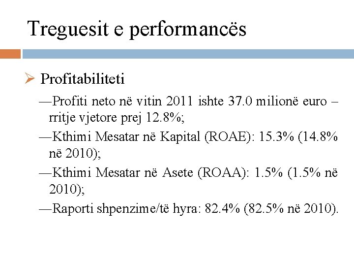 Treguesit e performancës Ø Profitabiliteti ―Profiti neto në vitin 2011 ishte 37. 0 milionë