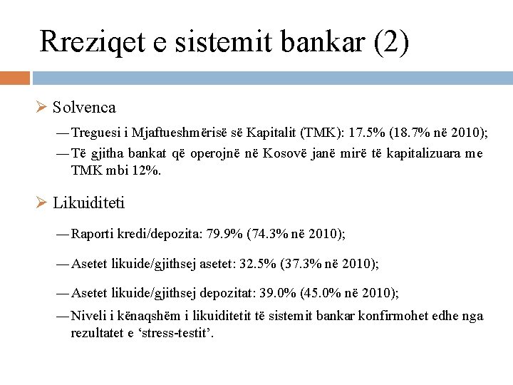 Rreziqet e sistemit bankar (2) Ø Solvenca ― Treguesi i Mjaftueshmërisë së Kapitalit (TMK):