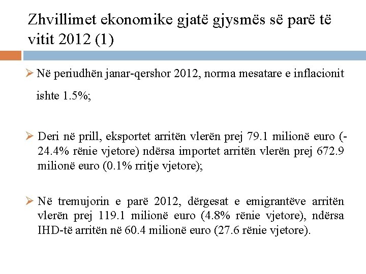 Zhvillimet ekonomike gjatë gjysmës së parë të vitit 2012 (1) Ø Në periudhën janar-qershor