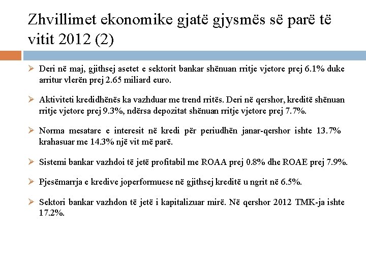 Zhvillimet ekonomike gjatë gjysmës së parë të vitit 2012 (2) Ø Deri në maj,