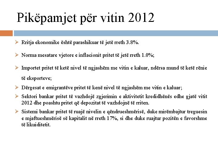 Pikëpamjet për vitin 2012 Ø Rritja ekonomike është parashikuar të jetë rreth 3. 8%.