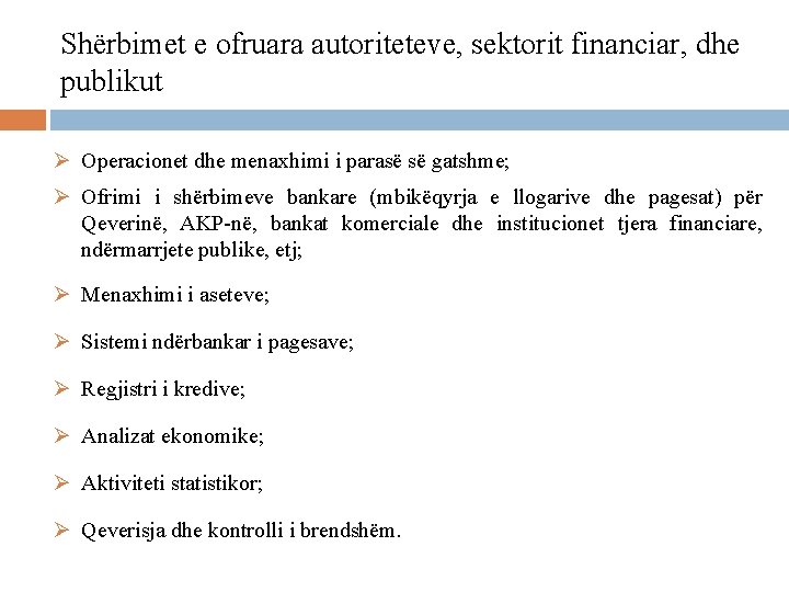 Shërbimet e ofruara autoriteteve, sektorit financiar, dhe publikut Ø Operacionet dhe menaxhimi i parasë