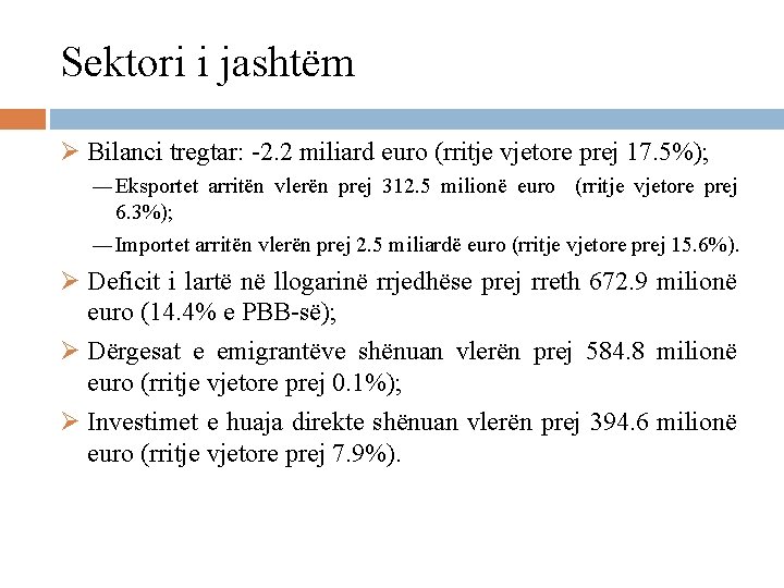 Sektori i jashtëm Ø Bilanci tregtar: -2. 2 miliard euro (rritje vjetore prej 17.