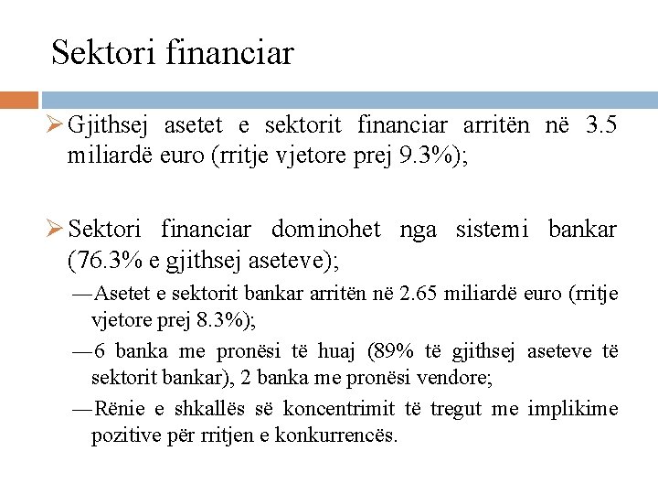 Sektori financiar Ø Gjithsej asetet e sektorit financiar arritën në 3. 5 miliardë euro