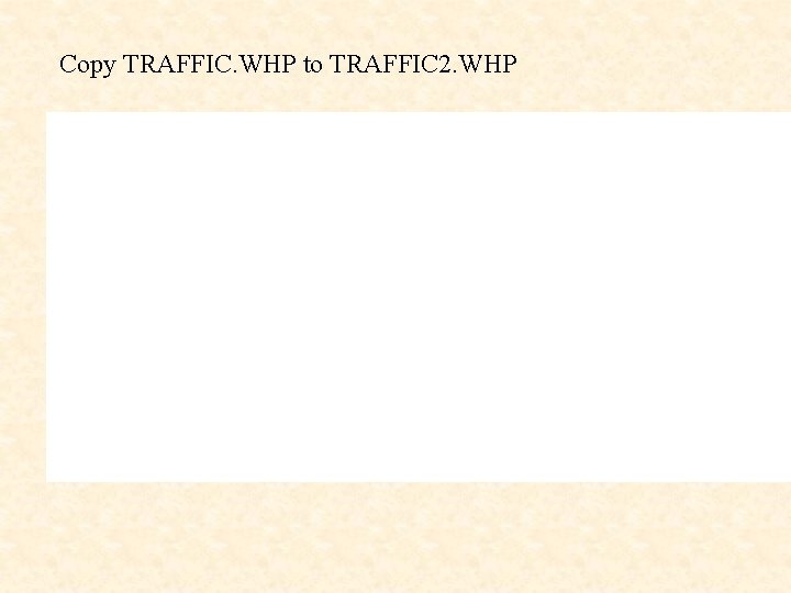 Copy TRAFFIC. WHP to TRAFFIC 2. WHP 