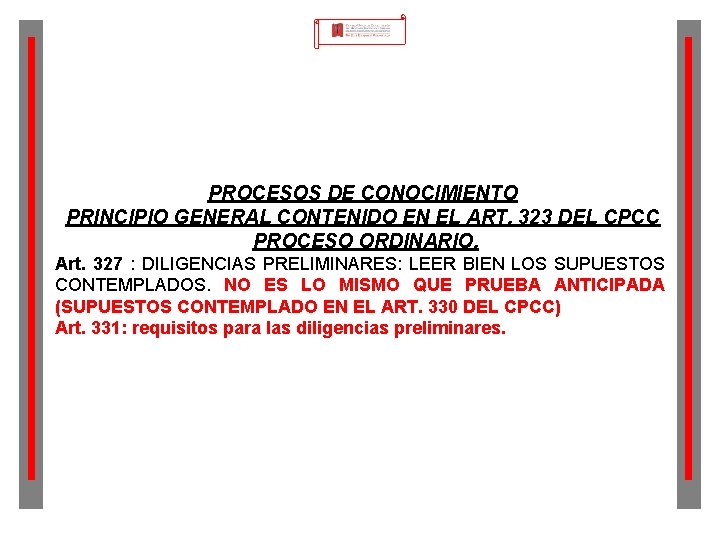PROCESOS DE CONOCIMIENTO PRINCIPIO GENERAL CONTENIDO EN EL ART. 323 DEL CPCC PROCESO ORDINARIO.