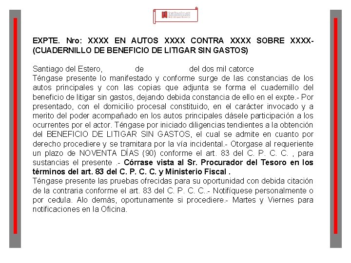 EXPTE. Nro: XXXX EN AUTOS XXXX CONTRA XXXX SOBRE XXXX(CUADERNILLO DE BENEFICIO DE LITIGAR