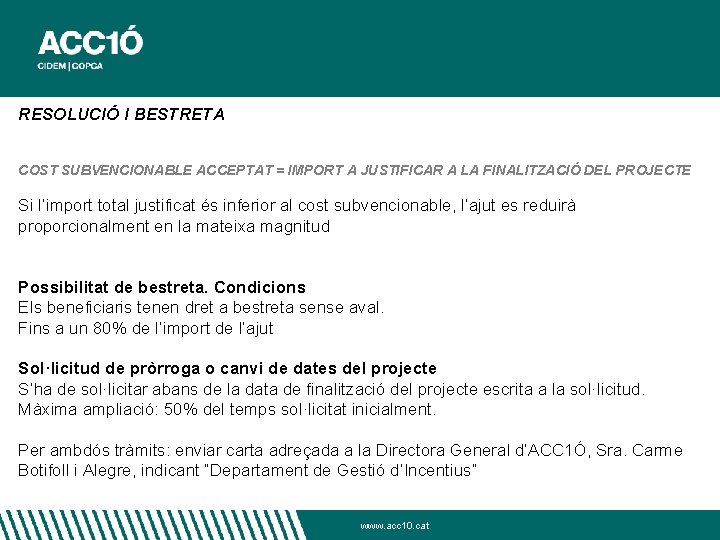 RESOLUCIÓ I BESTRETA COST SUBVENCIONABLE ACCEPTAT = IMPORT A JUSTIFICAR A LA FINALITZACIÓ DEL