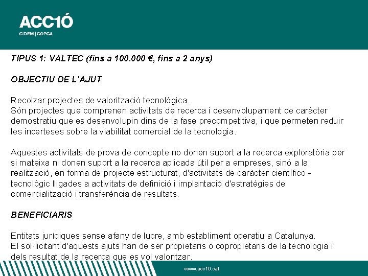 TIPUS 1: VALTEC (fins a 100. 000 €, fins a 2 anys) OBJECTIU DE