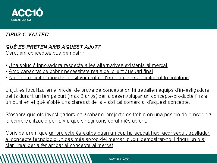 TIPUS 1: VALTEC QUÈ ES PRETEN AMB AQUEST AJUT? Cerquem conceptes que demostrin: •