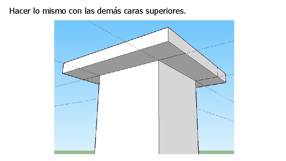 Hacer lo mismo con las demás caras superiores. 