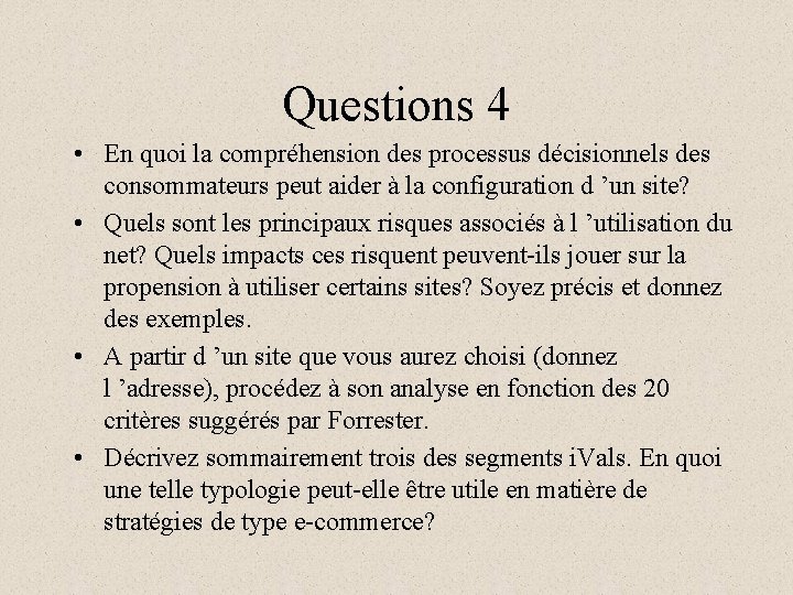 Questions 4 • En quoi la compréhension des processus décisionnels des consommateurs peut aider