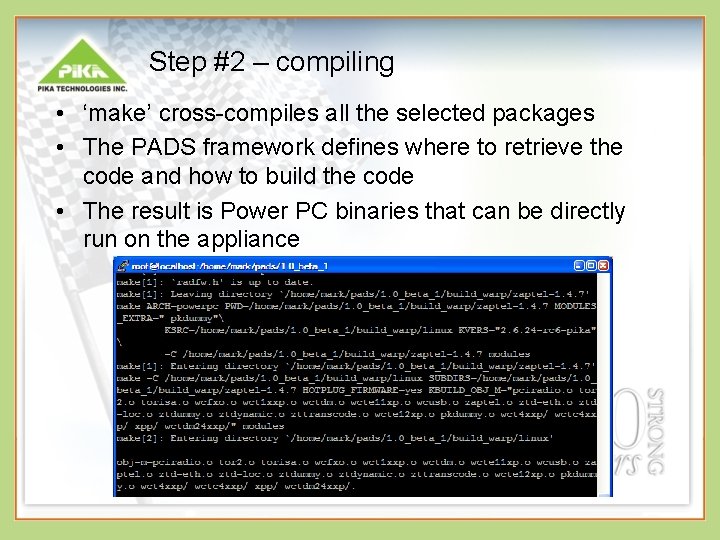 Step #2 – compiling • ‘make’ cross-compiles all the selected packages • The PADS