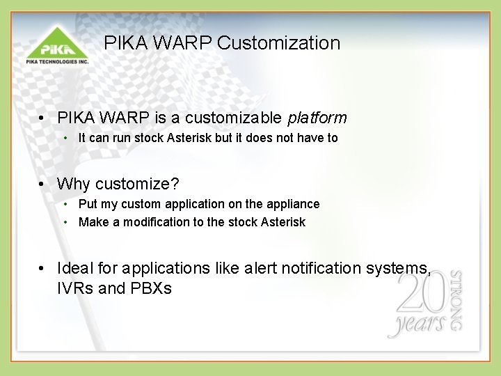 PIKA WARP Customization • PIKA WARP is a customizable platform • It can run