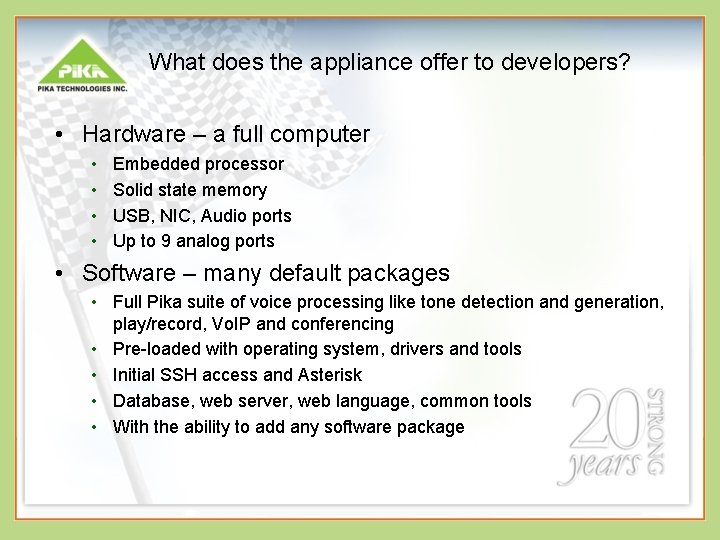 What does the appliance offer to developers? • Hardware – a full computer •