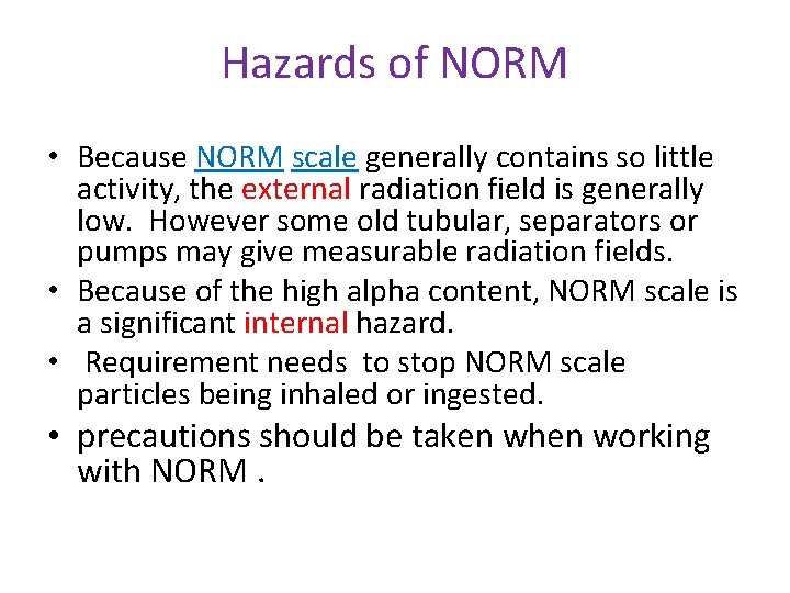 Hazards of NORM • Because NORM scale generally contains so little activity, the external