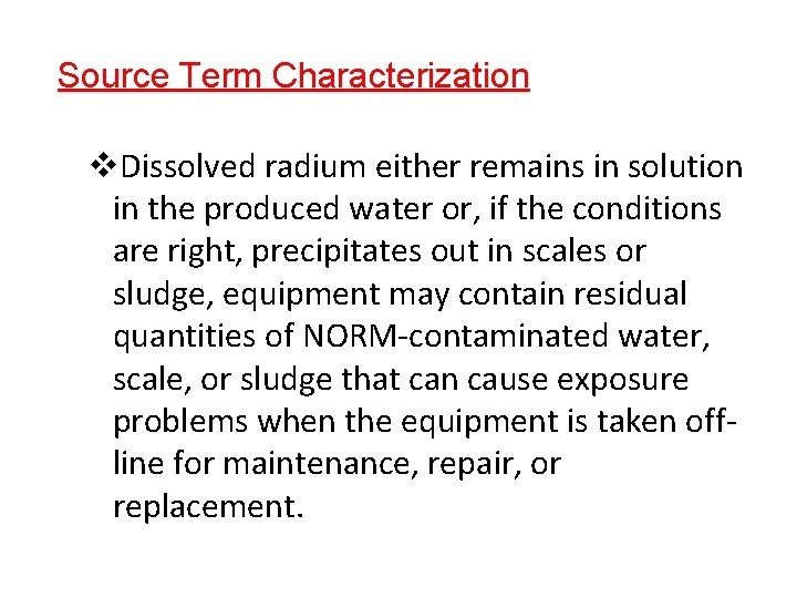 Source Term Characterization v. Dissolved radium either remains in solution in the produced water