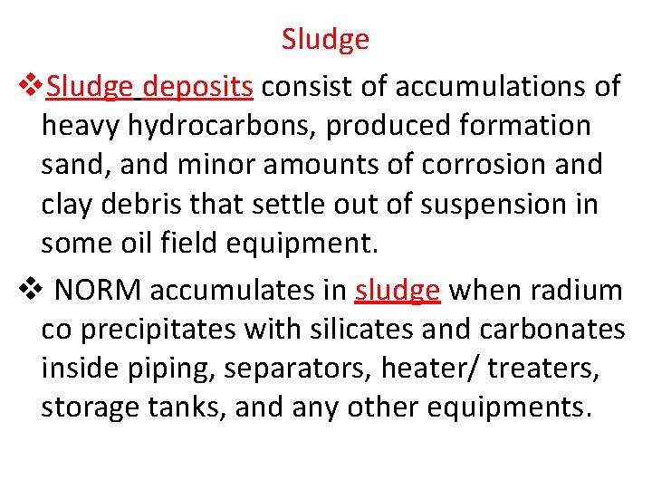 Sludge v. Sludge deposits consist of accumulations of heavy hydrocarbons, produced formation sand, and