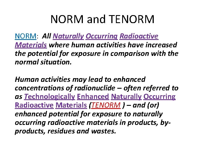 NORM and TENORM: All Naturally Occurring Radioactive Materials where human activities have increased the