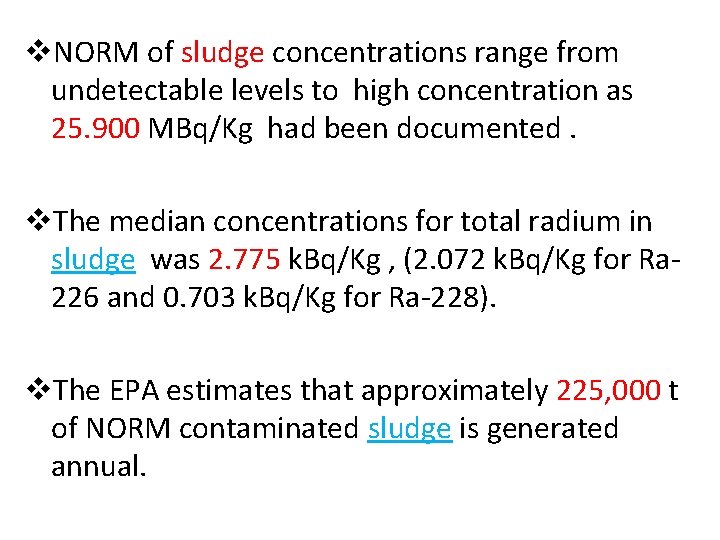 v. NORM of sludge concentrations range from undetectable levels to high concentration as 25.