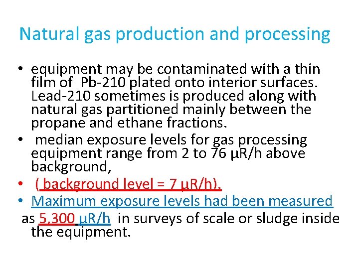 Natural gas production and processing • equipment may be contaminated with a thin film