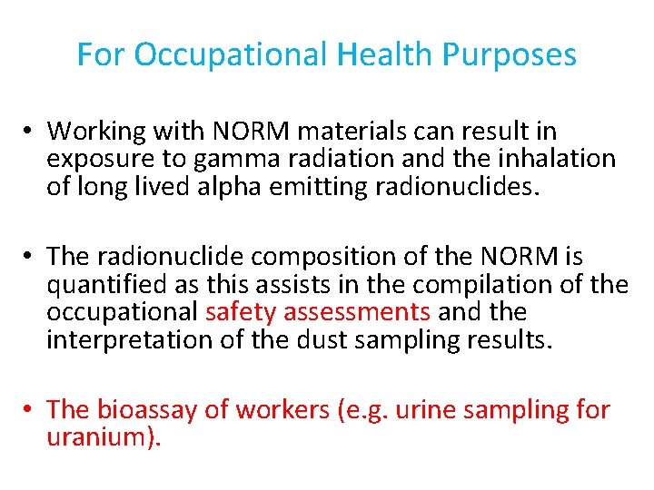 For Occupational Health Purposes • Working with NORM materials can result in exposure to