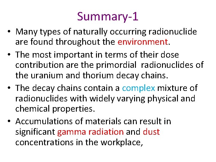 Summary-1 • Many types of naturally occurring radionuclide are found throughout the environment. •