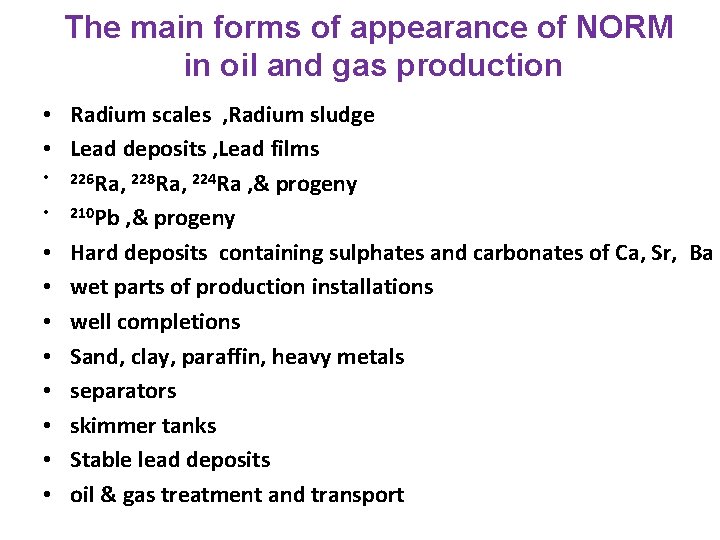 The main forms of appearance of NORM in oil and gas production • Radium